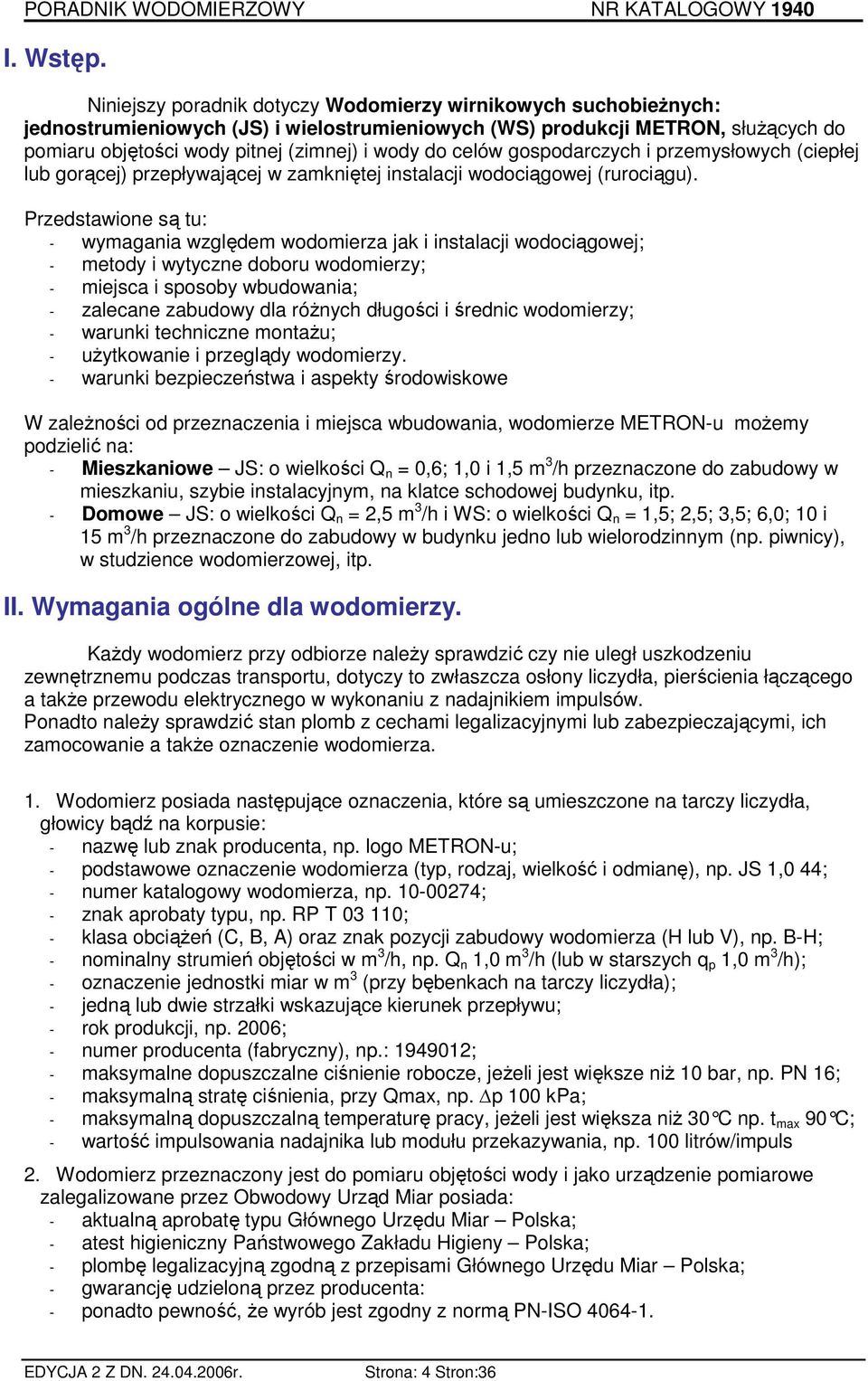 celów gospodarczych i przemysłowych (ciepłej lub gorącej) przepływającej w zamkniętej instalacji wodociągowej (rurociągu).