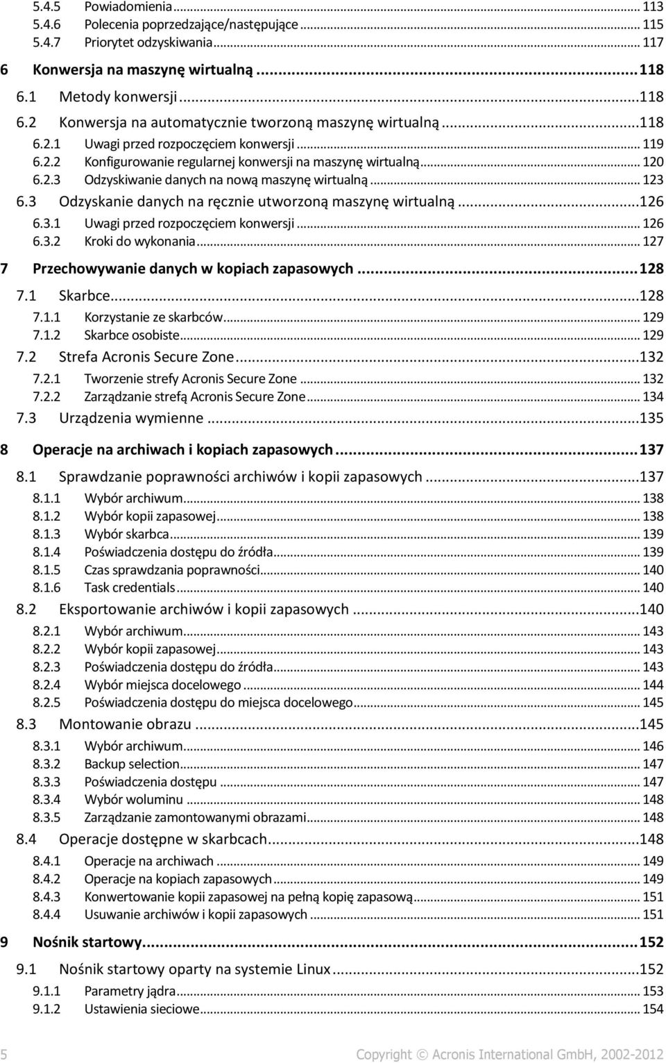 .. 120 6.2.3 Odzyskiwanie danych na nową maszynę wirtualną... 123 6.3 Odzyskanie danych na ręcznie utworzoną maszynę wirtualną...126 6.3.1 Uwagi przed rozpoczęciem konwersji... 126 6.3.2 Kroki do wykonania.