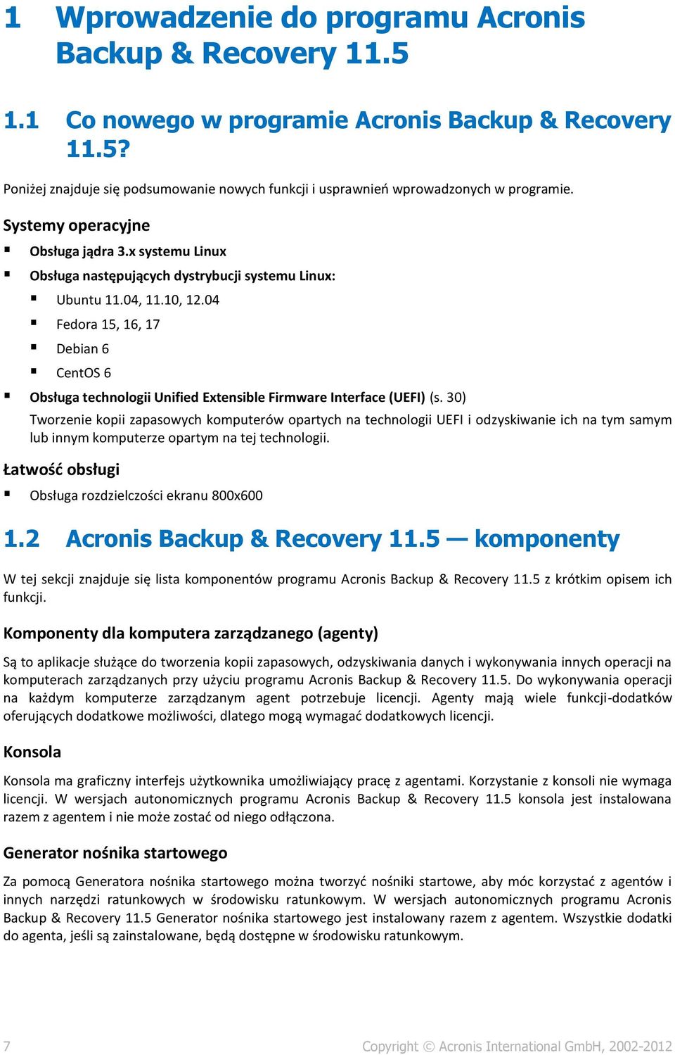 04 Fedora 15, 16, 17 Debian 6 CentOS 6 Obsługa technologii Unified Extensible Firmware Interface (UEFI) (s.