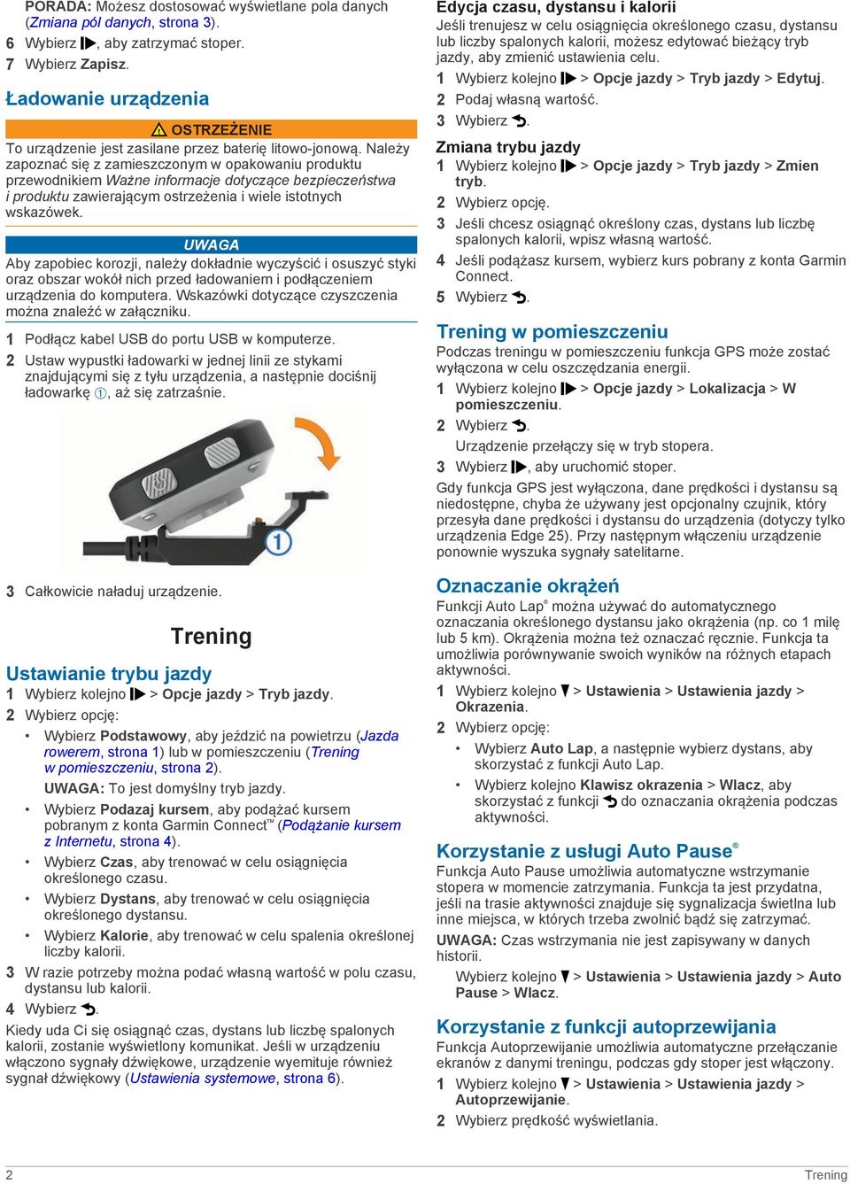 Należy zapoznać się z zamieszczonym w opakowaniu produktu przewodnikiem Ważne informacje dotyczące bezpieczeństwa i produktu zawierającym ostrzeżenia i wiele istotnych wskazówek.