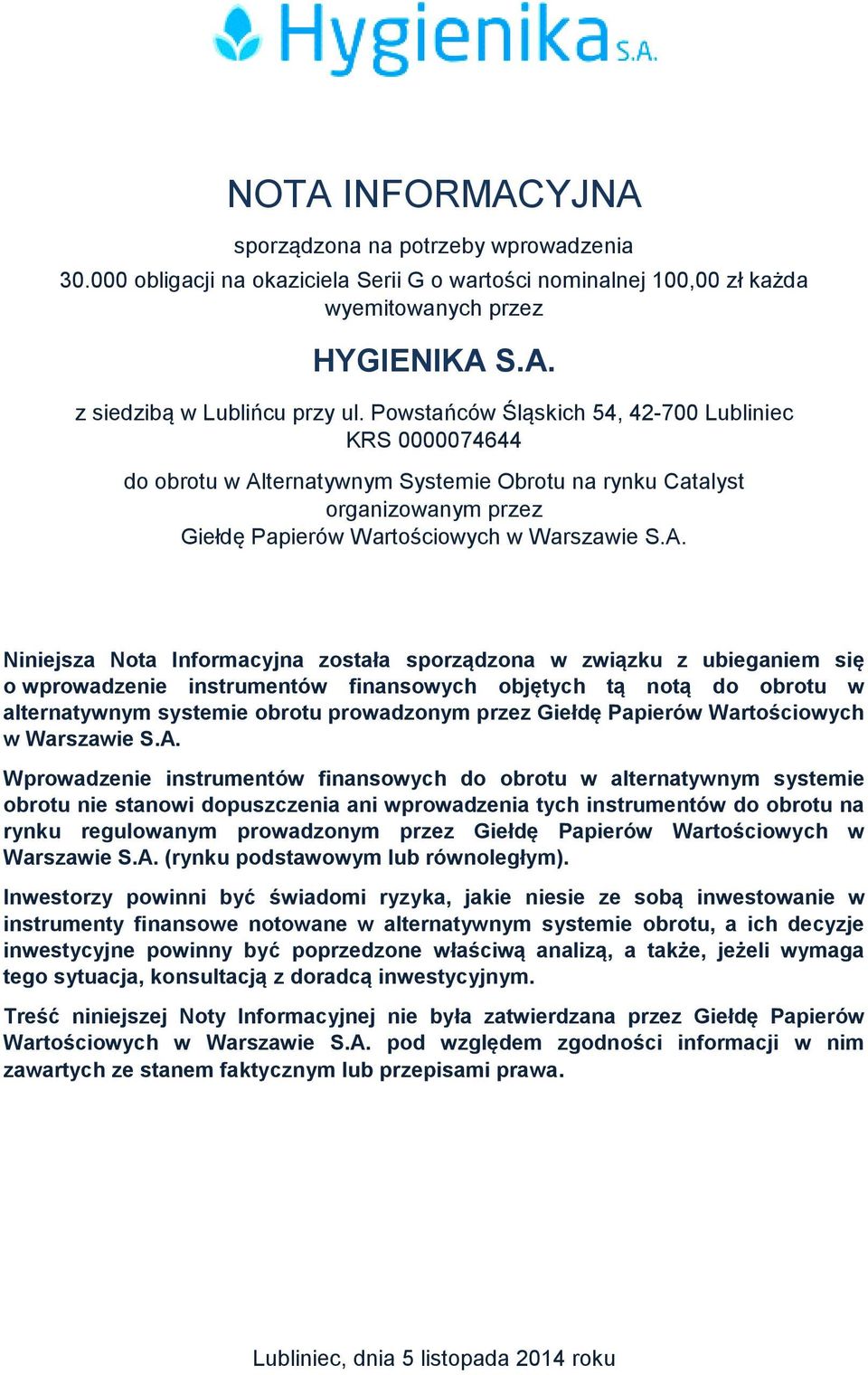 ternatywnym Systemie Obrotu na rynku Catalyst organizowanym przez Giełdę Papierów Wartościowych w Warszawie S.A.