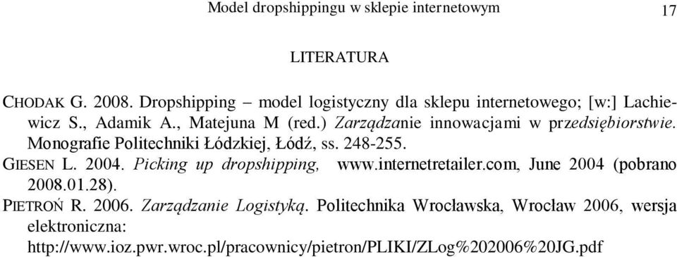 ) Zarządzanie innowacjami w przedsiębiorstwie. Monografie Politechniki Łódzkiej, Łódź, ss. 248-255. GIESEN L. 2004.