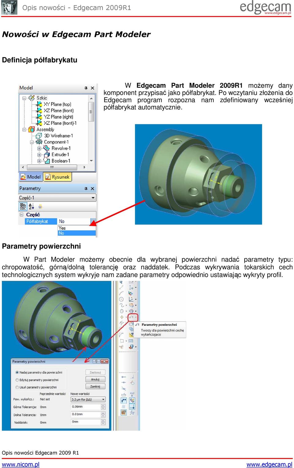 Parametry powierzchni W Part Modeler moŝemy obecnie dla wybranej powierzchni nadać parametry typu: chropowatość, górną/dolną