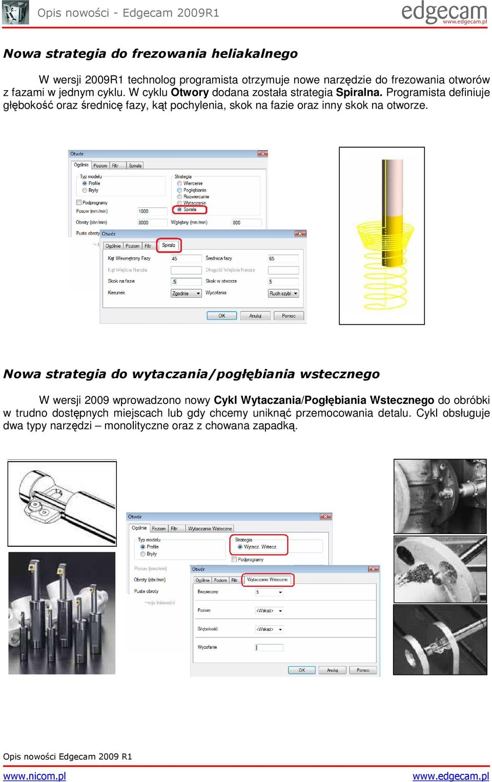 Programista definiuje głębokość oraz średnicę fazy, kąt pochylenia, skok na fazie oraz inny skok na otworze.