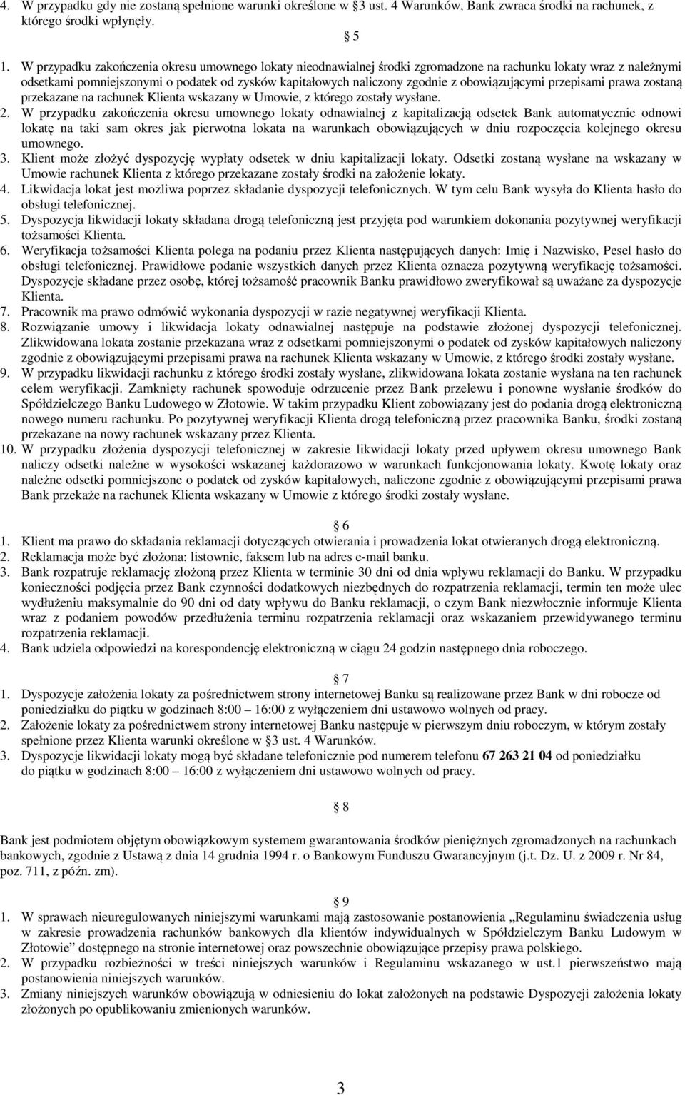 obowiązującymi przepisami prawa zostaną przekazane na rachunek Klienta wskazany w Umowie, z którego zostały wysłane. 2.