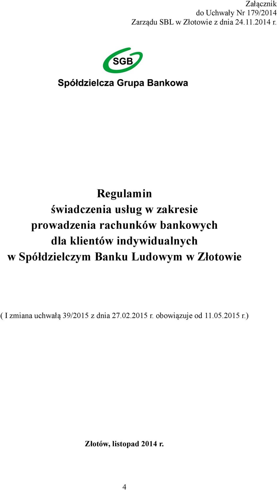 klientów indywidualnych w Spółdzielczym Banku Ludowym w Złotowie ( I zmiana