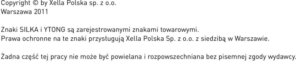 Prawa ochronne na te znaki przysługują Xella Polska Sp. z o.o. z siedzibą w Warszawie.