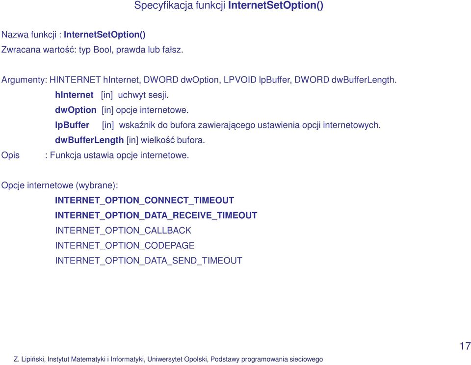 lpbuffer [in] wskaźnik do bufora zawierającego ustawienia opcji internetowych. dwbufferlength [in] wielkość bufora.