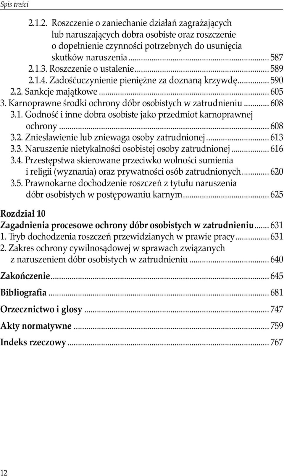 .. 608 3.2. Zniesławienie lub zniewaga osoby zatrudnionej... 613 3.3. Naruszenie nietykalności osobistej osoby zatrudnionej... 616 3.4.