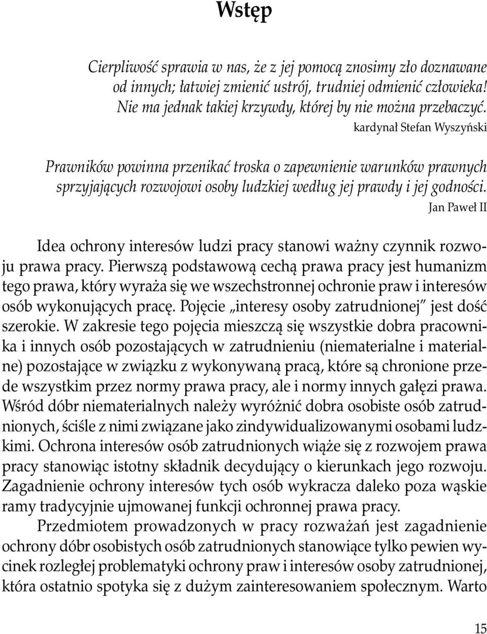 Jan Paweł II Idea ochrony interesów ludzi pracy stanowi ważny czynnik rozwoju prawa pracy.