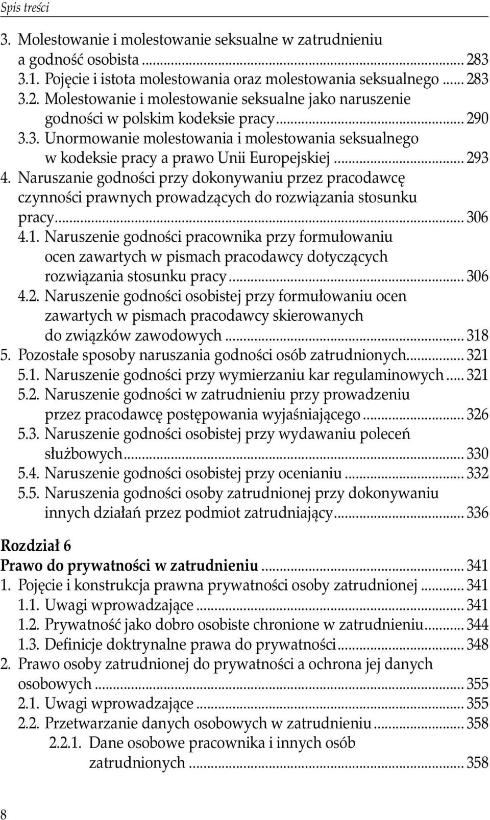 Naruszanie godności przy dokonywaniu przez pracodawcę czynności prawnych prowadzących do rozwiązania stosunku pracy... 306 4.1.