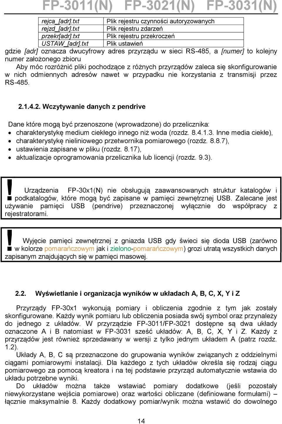 skonfigurowanie w nich odmiennych adresów nawet w przypadku nie korzystania z transmisji przez RS-485. 2.