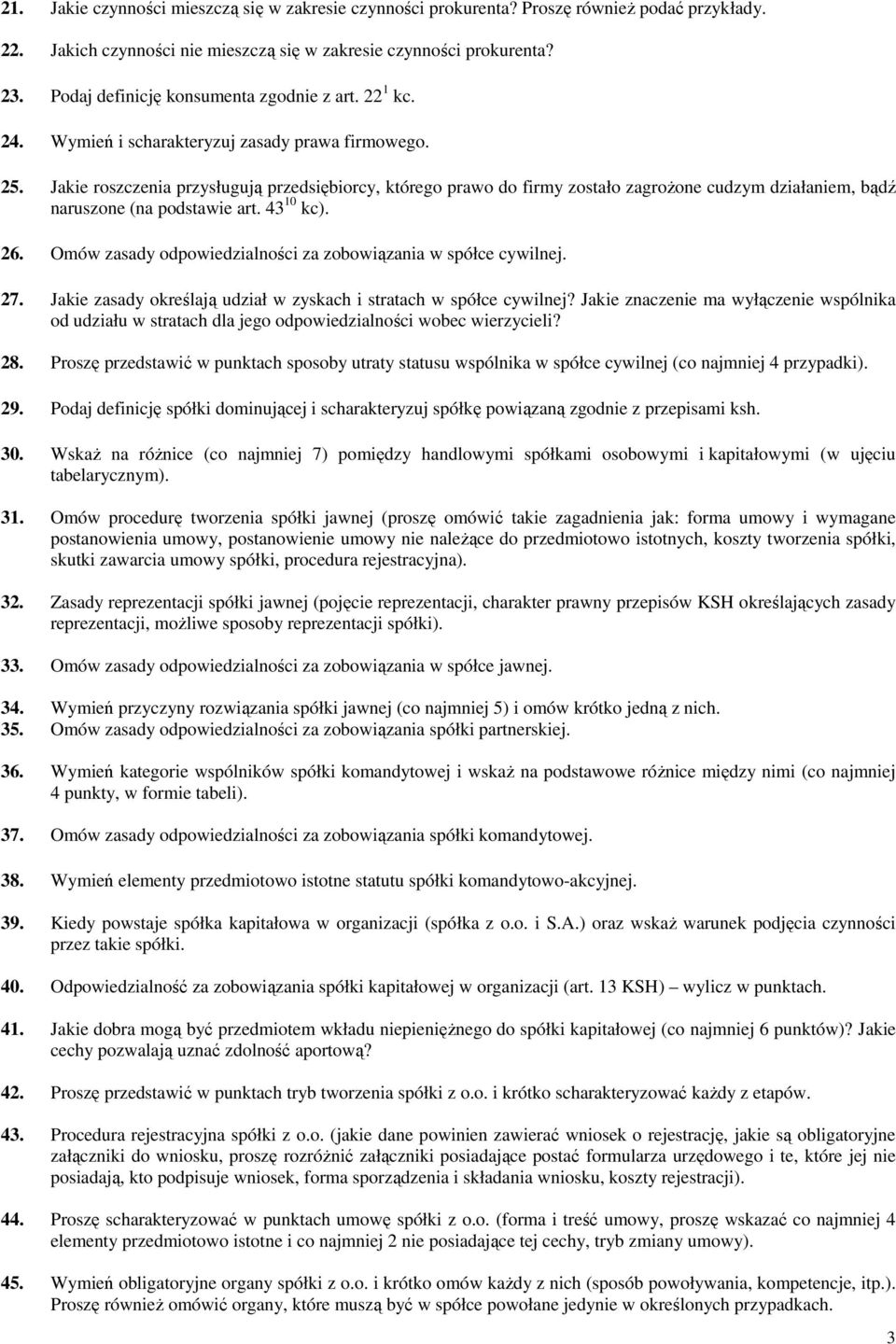 Jakie roszczenia przysługują przedsiębiorcy, którego prawo do firmy zostało zagroŝone cudzym działaniem, bądź naruszone (na podstawie art. 43 10 kc). 26.