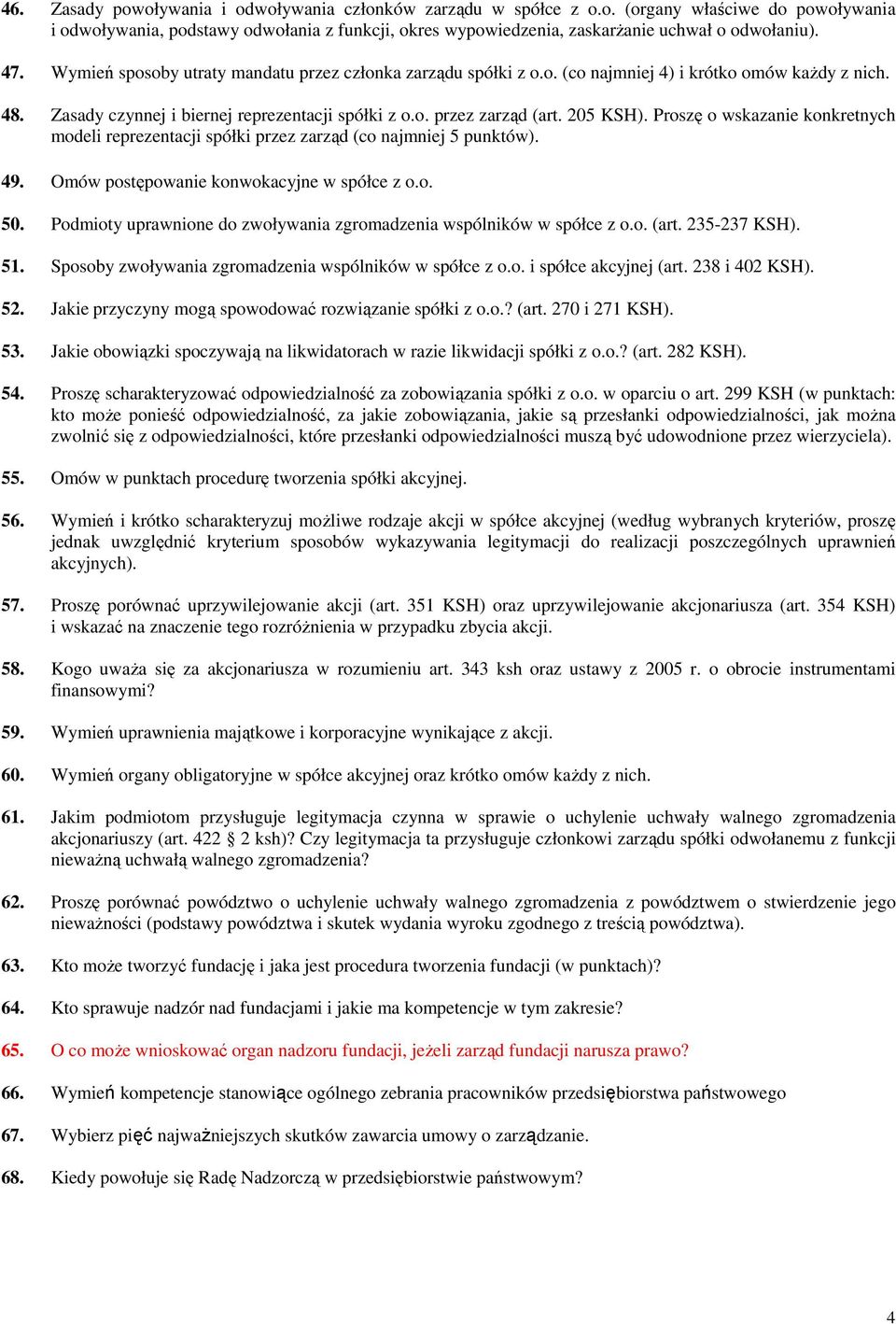 Proszę o wskazanie konkretnych modeli reprezentacji spółki przez zarząd (co najmniej 5 punktów). 49. Omów postępowanie konwokacyjne w spółce z o.o. 50.