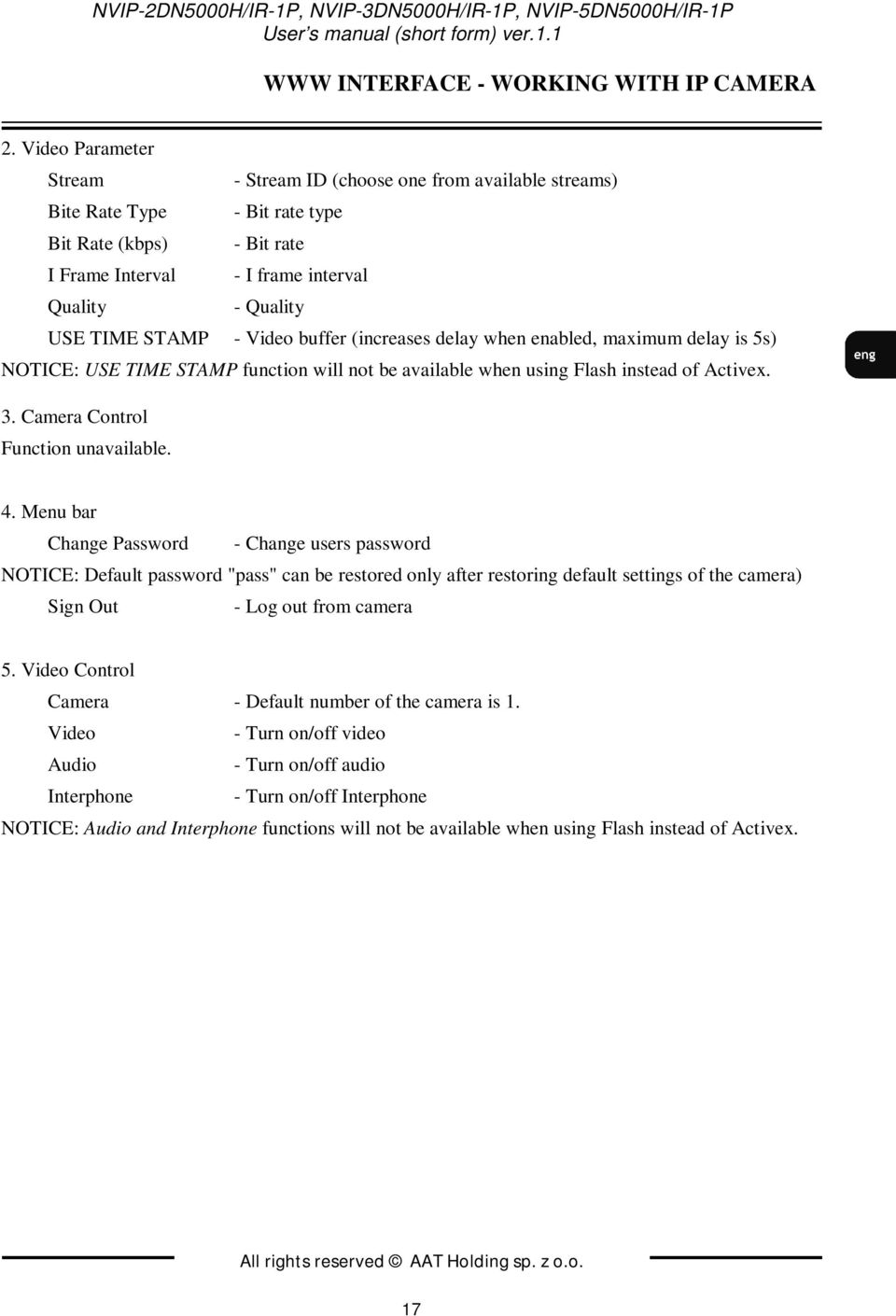 Video buffer (increases delay when enabled, maximum delay is 5s) NOTICE: USE TIME STAMP function will not be available when using Flash instead of Activex. 3. Camera Control Function unavailable. 4.