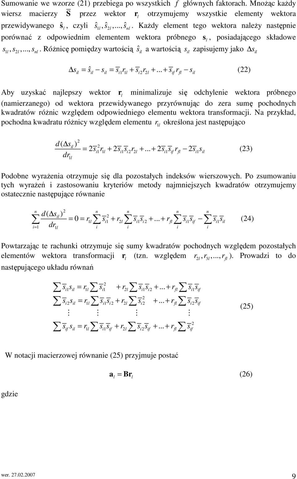 RóŜnicę pomiędzy wartością s ˆi a wartością s i zapisujemy jako si 1 s = sˆ s = s r + s r +.