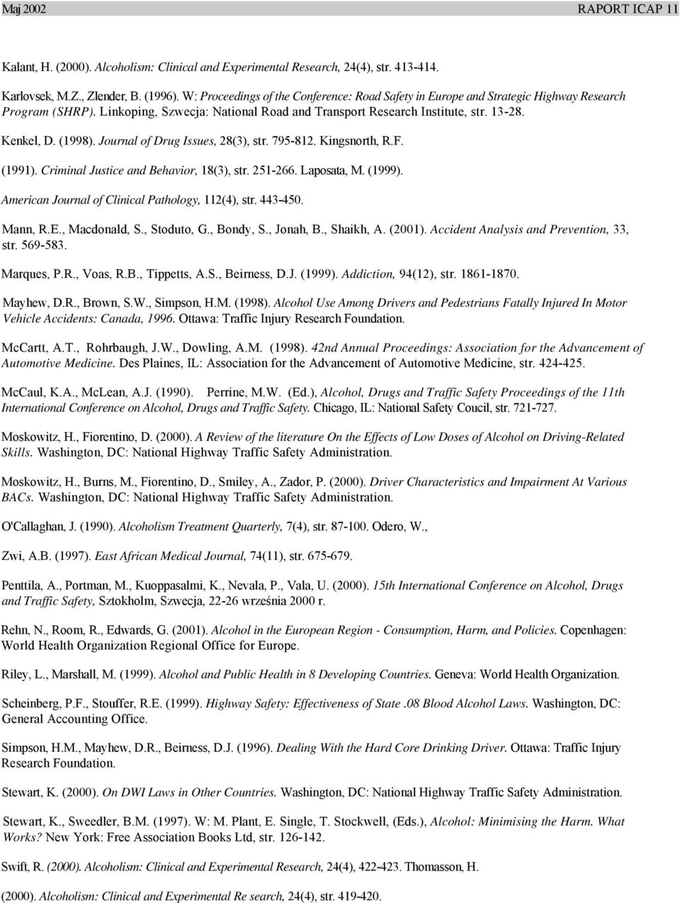 (1998). Journal of Drug Issues, 28(3), str. 795-812. Kingsnorth, R.F. (1991). Criminal Justice and Behavior, 18(3), str. 251-266. Laposata, M. (1999).