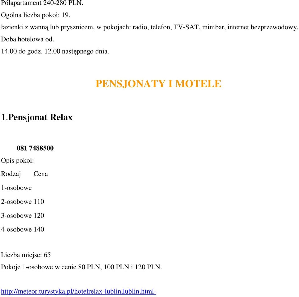 Doba hotelowa od. 14.00 do godz. 12.00 następnego dnia. PENSJONATY I MOTELE 1.