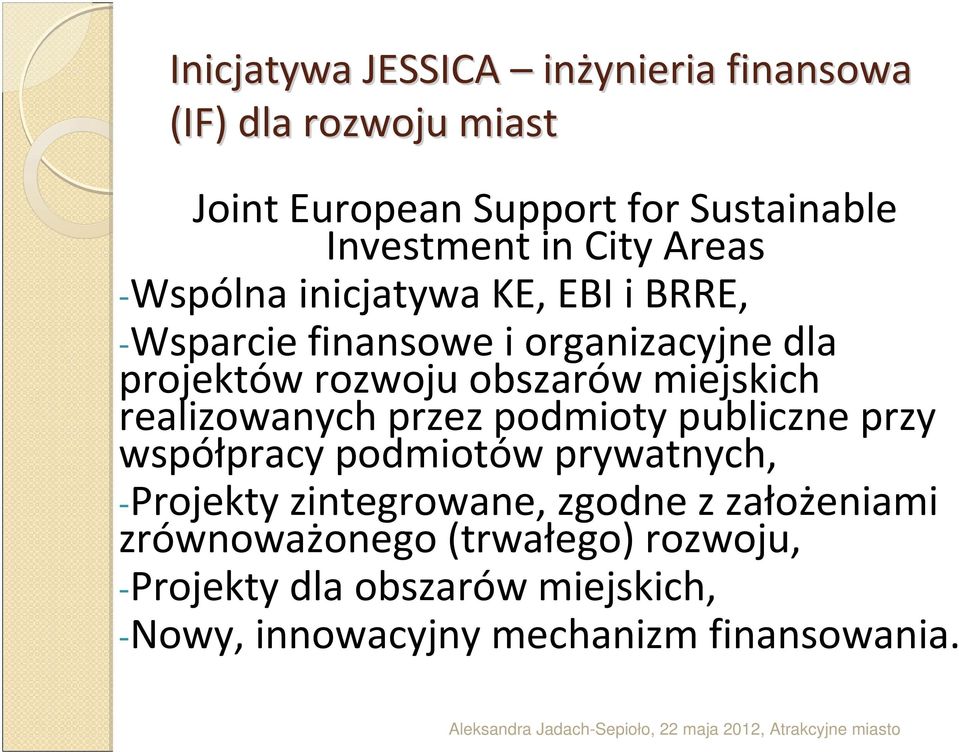 miejskich realizowanych przez podmioty publiczne przy współpracy podmiotów prywatnych, -Projekty zintegrowane, zgodne