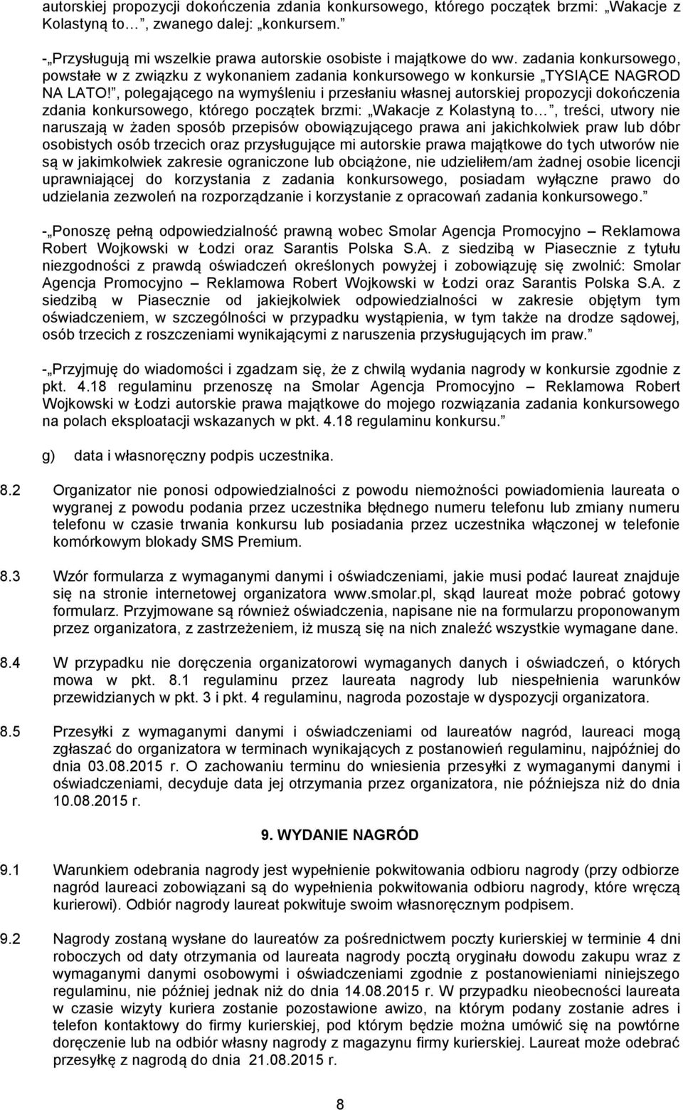 , polegającego na wymyśleniu i przesłaniu własnej autorskiej propozycji dokończenia zdania konkursowego, którego początek brzmi: Wakacje z Kolastyną to, treści, utwory nie naruszają w żaden sposób