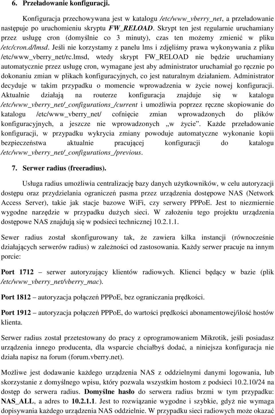 Jeśli nie korzystamy z panelu lms i zdjęliśmy prawa wykonywania z pliku /etc/www_vberry_net/rc.