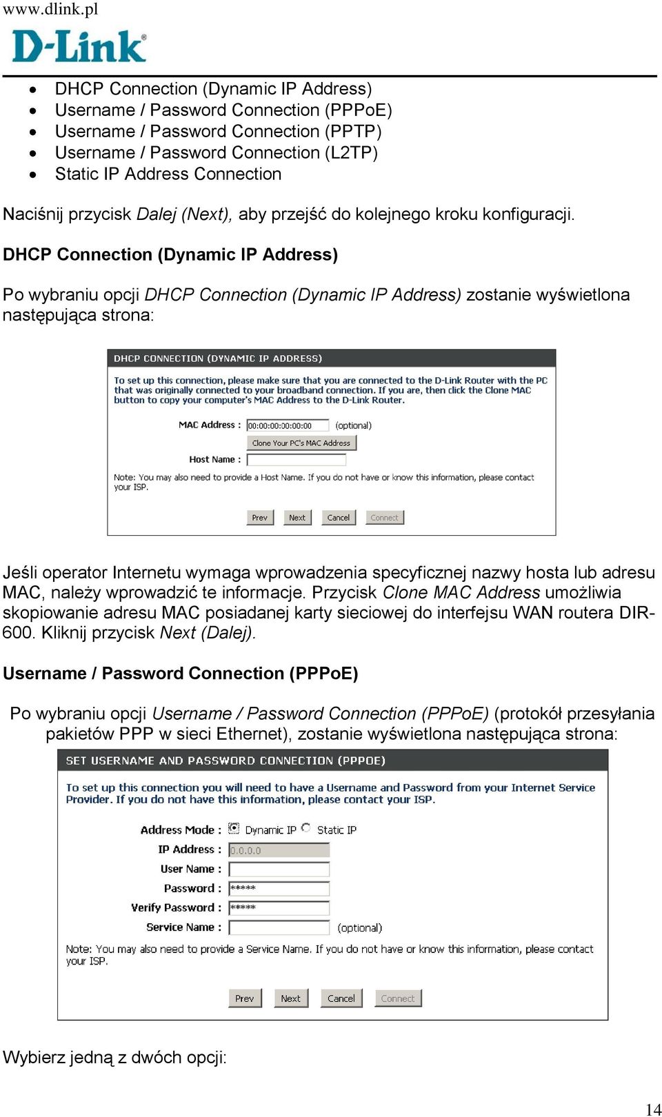 DHCP Connection (Dynamic IP Address) Po wybraniu opcji DHCP Connection (Dynamic IP Address) zostanie wyświetlona następująca strona: Jeśli operator Internetu wymaga wprowadzenia specyficznej nazwy