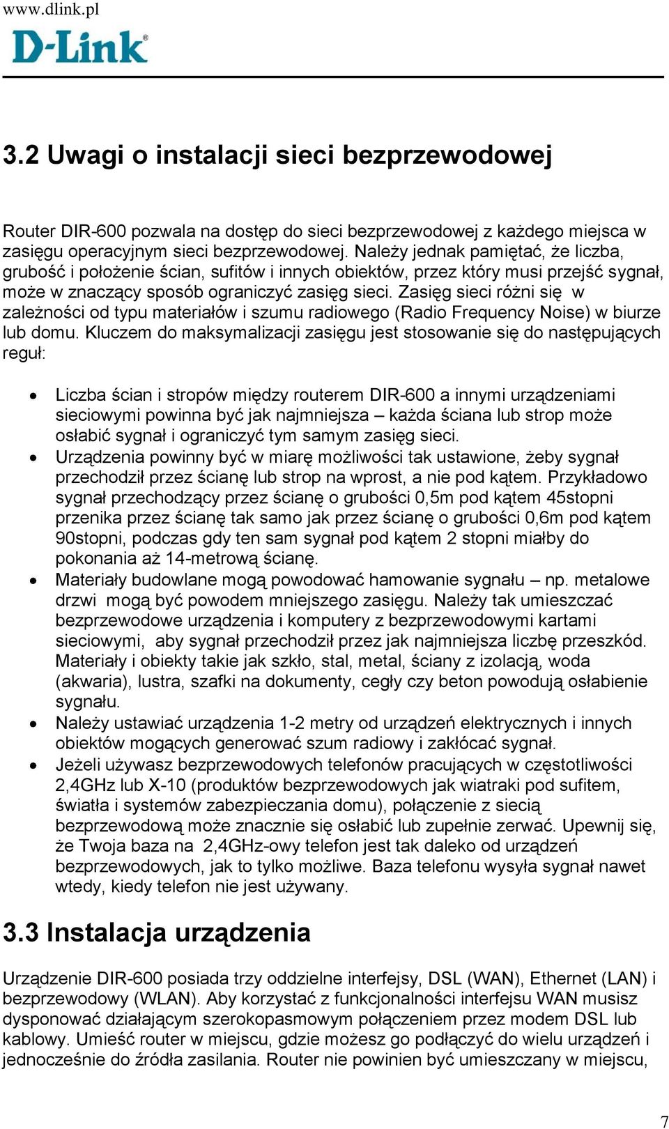 Zasięg sieci różni się w zależności od typu materiałów i szumu radiowego (Radio Frequency Noise) w biurze lub domu.