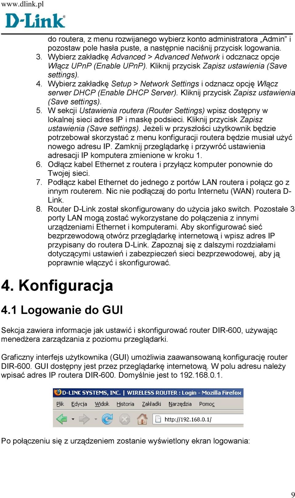 Wybierz zakładkę Setup > Network Settings i odznacz opcję Włącz serwer DHCP (Enable DHCP Server). Kliknij przycisk Zapisz ustawienia (Save settings). 5.