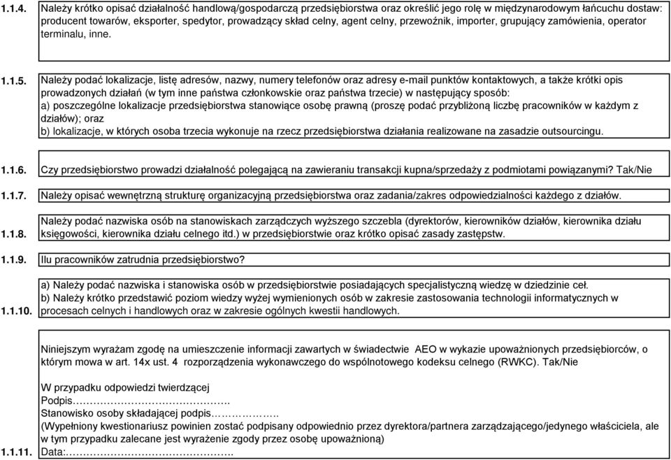 celny, przewoźnik, importer, grupujący zamówienia, operator terminalu, inne. 1.1.5.