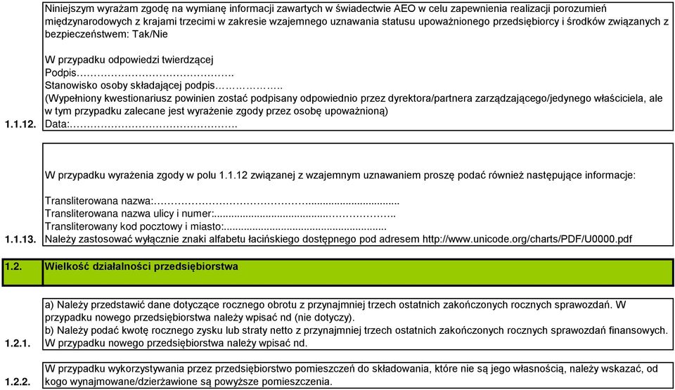 . (Wypełniony kwestionariusz powinien zostać podpisany odpowiednio przez dyrektora/partnera zarządzającego/jedynego właściciela, ale w tym przypadku zalecane jest wyrażenie zgody przez osobę