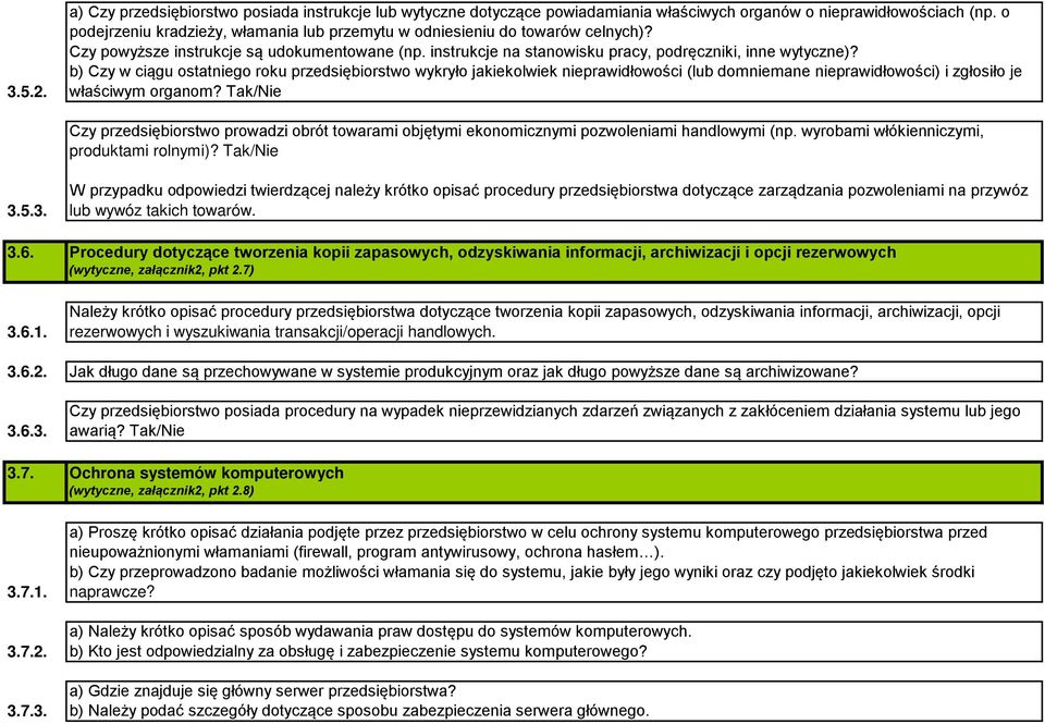 b) Czy w ciągu ostatniego roku przedsiębiorstwo wykryło jakiekolwiek nieprawidłowości (lub domniemane nieprawidłowości) i zgłosiło je właściwym organom?