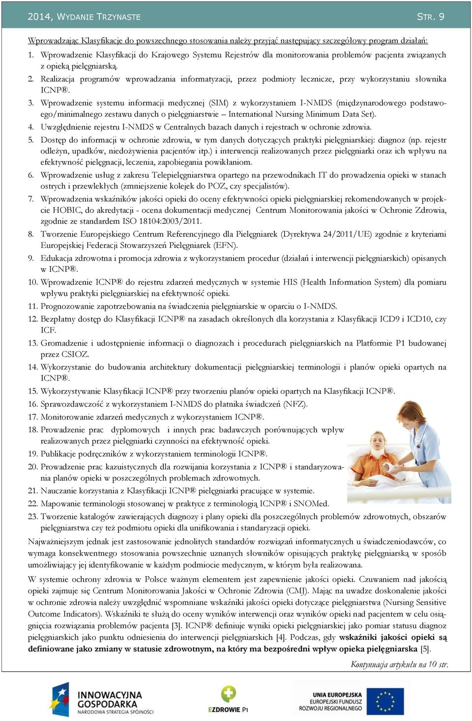 Realizacja programów wprowadzania informatyzacji, przez podmioty lecznicze, przy wykorzystaniu słownika ICNP. 3.