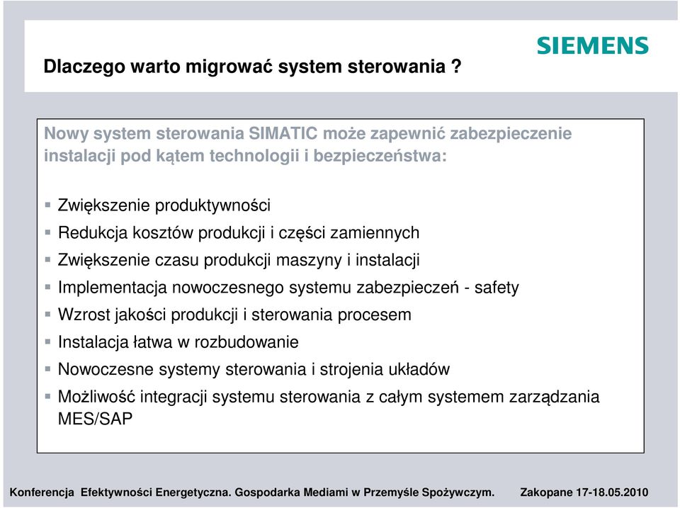 produktywności Redukcja kosztów produkcji i części zamiennych Zwiększenie czasu produkcji maszyny i instalacji Implementacja