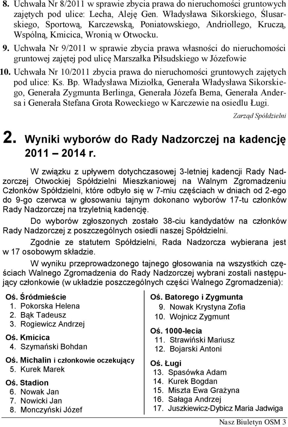 Uchwała Nr 9/2011 w sprawie zbycia prawa własności do nieruchomości gruntowej zajętej pod ulicę Marszałka Piłsudskiego w Józefowie 10.