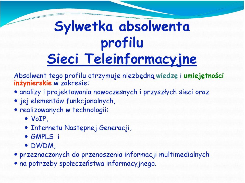 elementów funkcjonalnych, realizowanych w technologii: VoIP, Internetu Następnej Generacji, GMPLS i