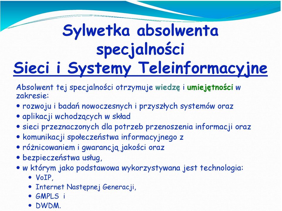 przeznaczonych dla potrzeb przenoszenia informacji oraz komunikacji społeczeństwa informacyjnego z różnicowaniem i