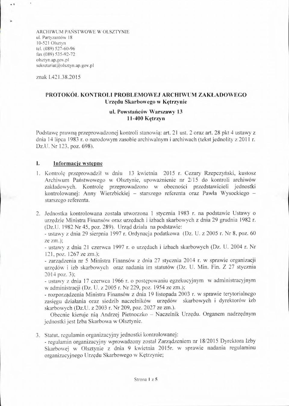 2 oraz art. 28 pkt 4 ustawy z dnia 14 lipca 1983 r. o narodowym zasobie archiwalnym i archiwach (tekst jednolity z 2011 r. Dz.U. Nr 123. poz. 698). I. 1nform acie w stępne 1.