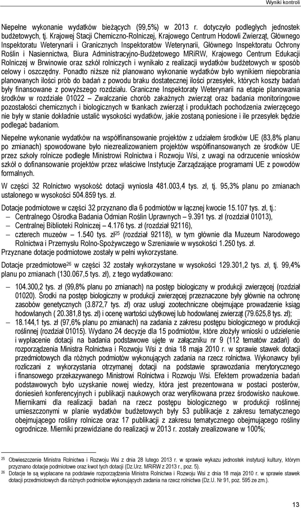 Nasiennictwa, Biura Administracyjno-Budżetowego MRiRW, Krajowego Centrum Edukacji Rolniczej w Brwinowie oraz szkół rolniczych i wynikało z realizacji wydatków budżetowych w sposób celowy i oszczędny.