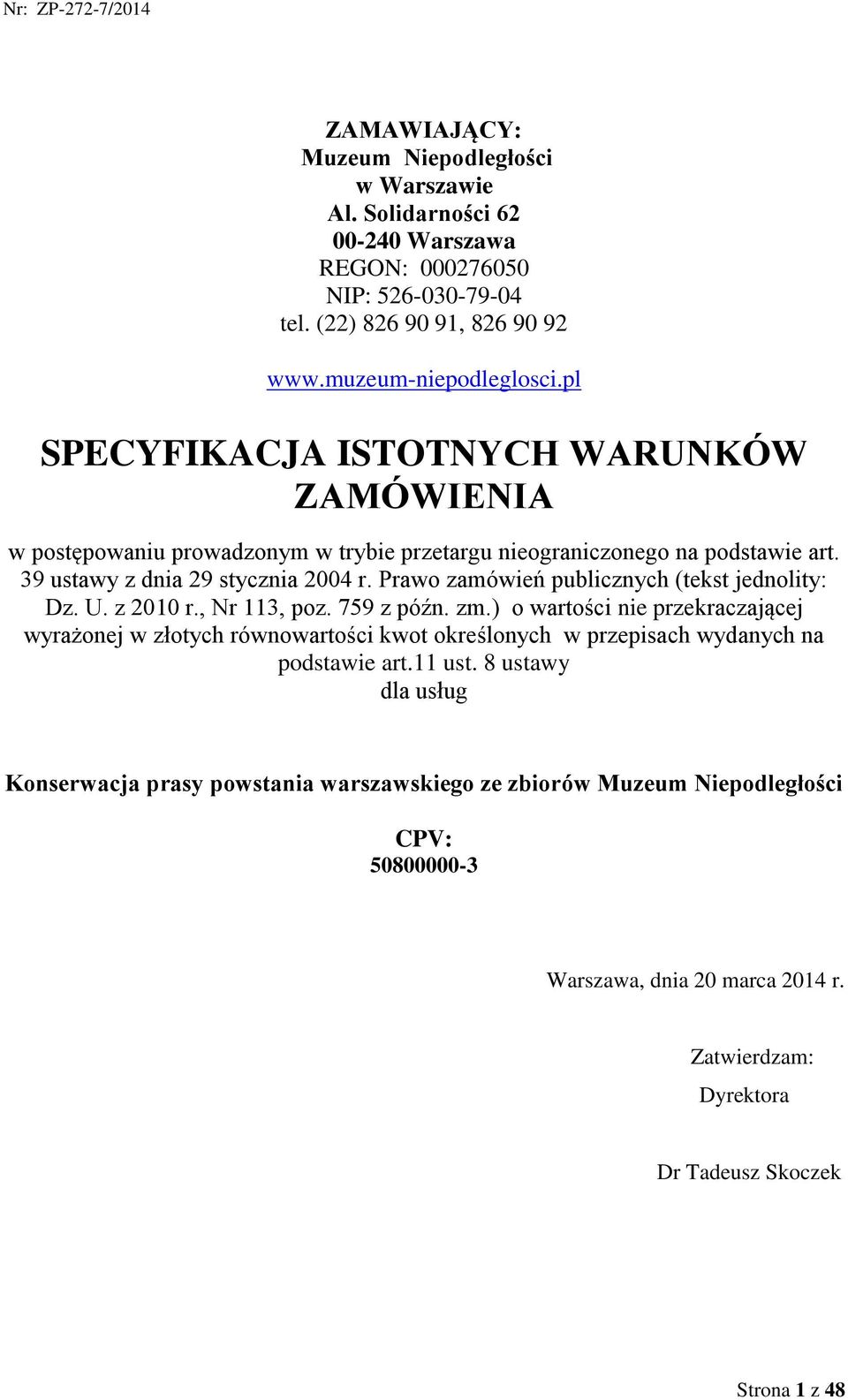 Prawo zamówień publicznych (tekst jednolity: Dz. U. z 2010 r., Nr 113, poz. 759 z późn. zm.