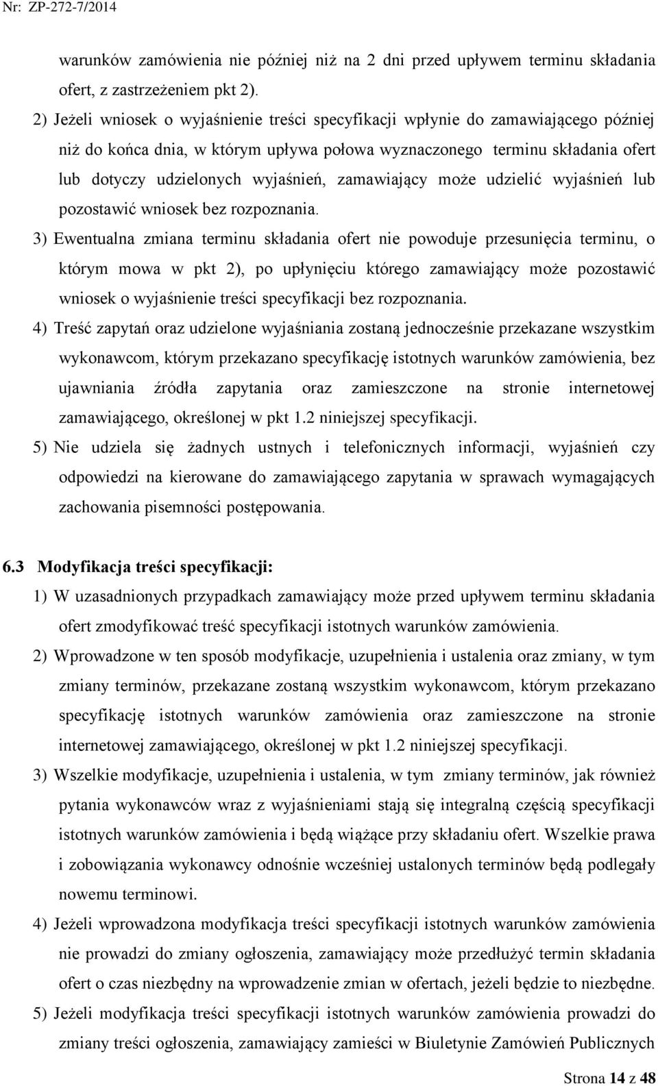 zamawiający może udzielić wyjaśnień lub pozostawić wniosek bez rozpoznania.