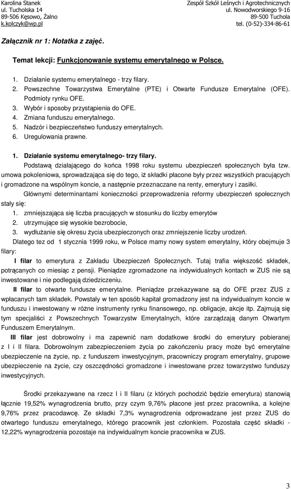 Nadzór i bezpieczeństwo funduszy emerytalnych. 6. Uregulowania prawne. 1. Działanie systemu emerytalnego- trzy filary.