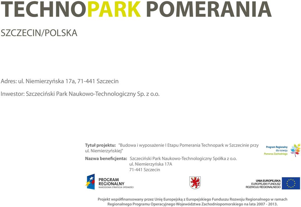 Niemierzyńskiej" Nazwa beneficjenta: Szczeciński Park Naukowo-Technologiczny Spółka z o.o. ul.