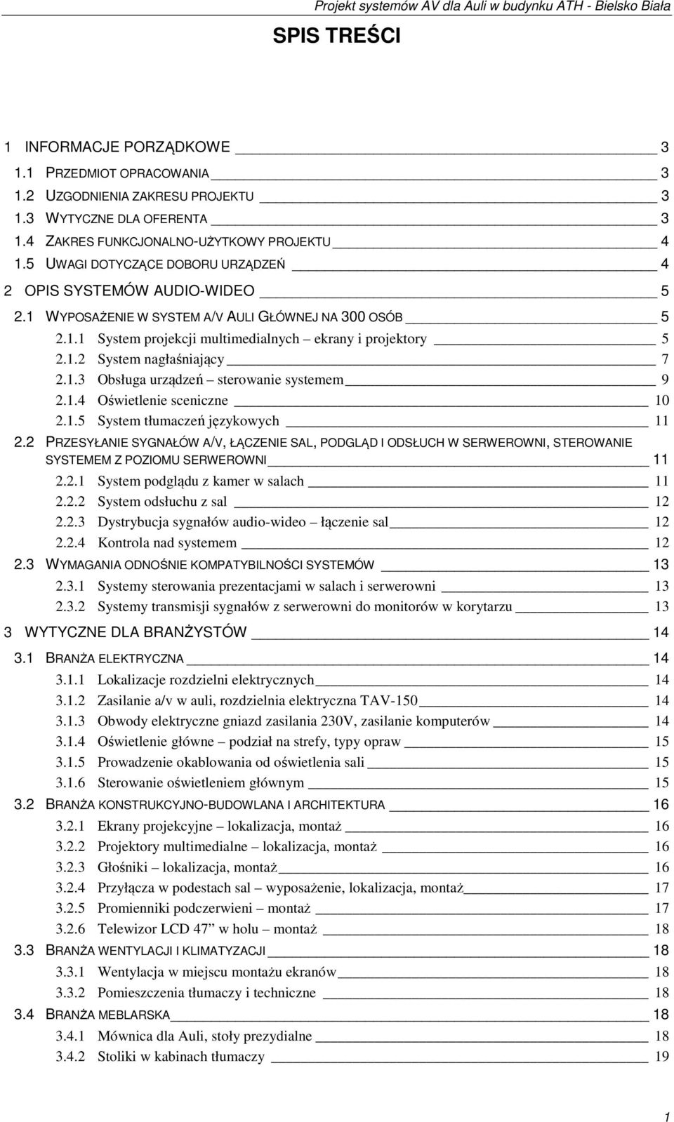 .2 System nagłaśniający 7 2..3 Obsługa urządzeń sterowanie systemem 9 2..4 Oświetlenie sceniczne 0 2..5 System tłumaczeń językowych 2.