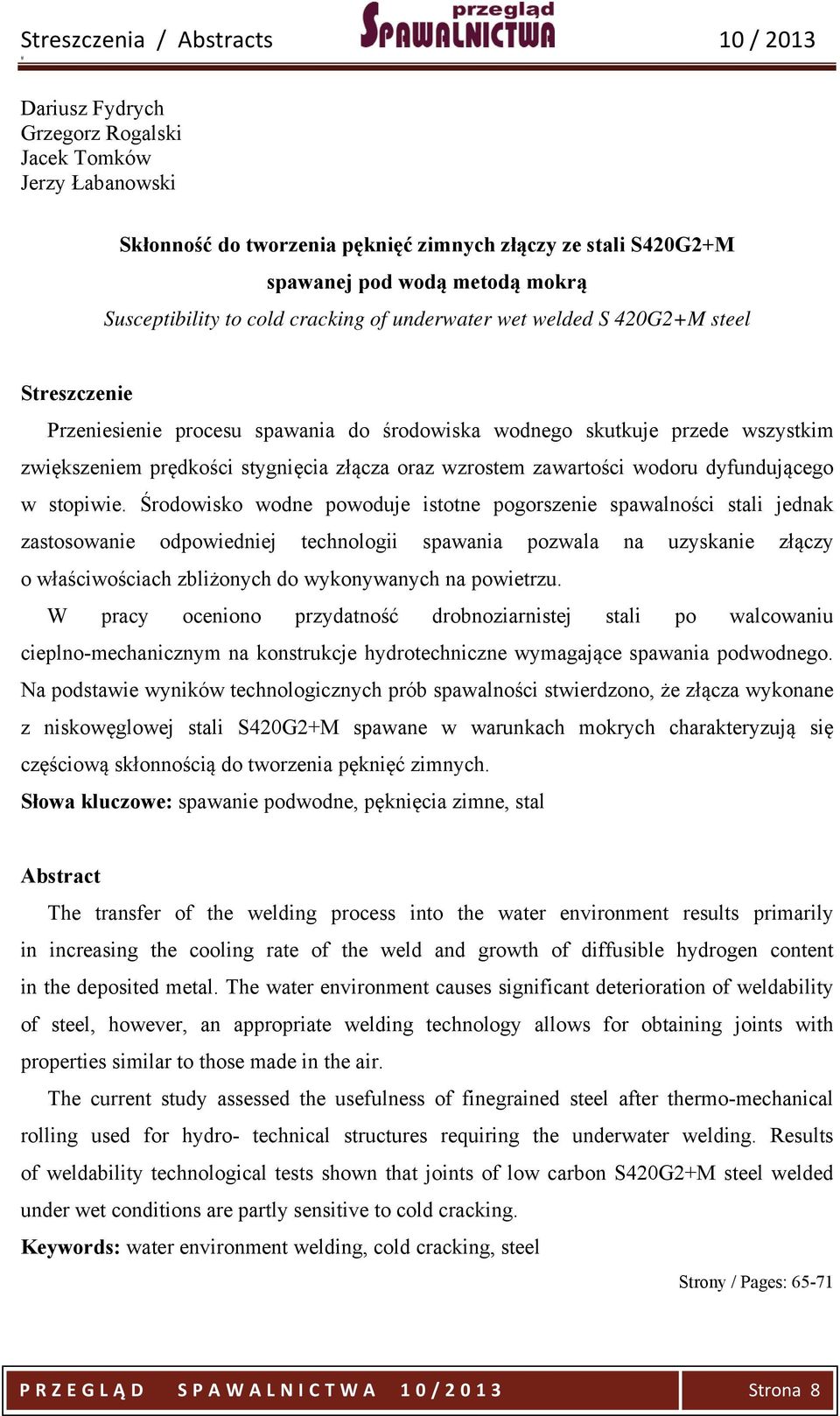 wzrostem zawartości wodoru dyfundującego w stopiwie.