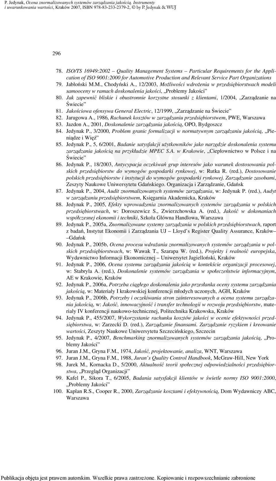 Jak zapewnić bliskie i obustronnie korzystne stosunki z klientami, 1/2004, Zarządzanie na Świecie 81. Jakościowa ofensywa General Electric, 12/1999, Zarządzanie na Świecie 82. Jarugowa A.