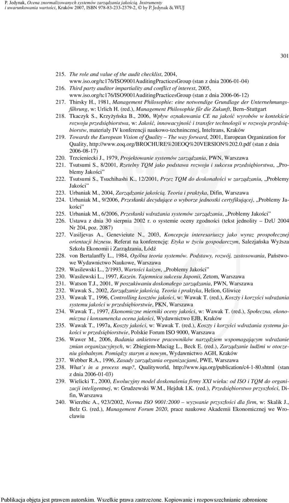 , 1981, Management Philosophie: eine notwendige Grundlage der Unternehmungsfűhrung, w: Urlich H. (red.), Management Philosophie fűr die Zukunft, Bern Stuttgart 218. Tkaczyk S., Krzyżyńska B.