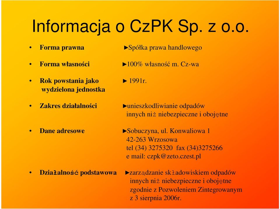 wydzielona jednostka Zakres działalności unieszkodliwianie odpadów innych niŝ niebezpieczne i obojętne Dane adresowe