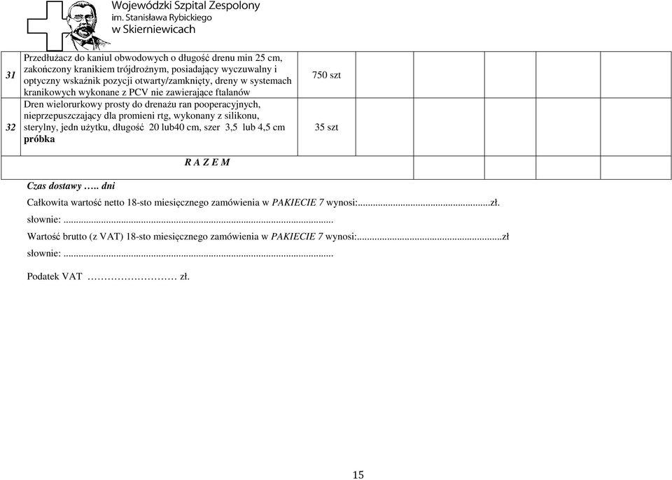 nieprzepuszczający dla promieni rtg, wykonany z silikonu, sterylny, jedn użytku, długość 20 lub40 cm, szer 3,5 lub 4,5 cm próbka 750 szt 35 szt