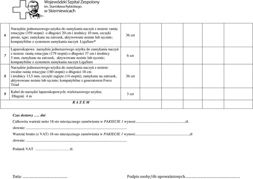 zamykane na zatrzask, aktywowane nożnie lub ręcznie; kompatybilne z systemem zamykania naczyń LigaSure Narzędzie jednorazowego użytku do zamykania naczyń z nożem: owalne ramię rotacyjne (80 stopni) o