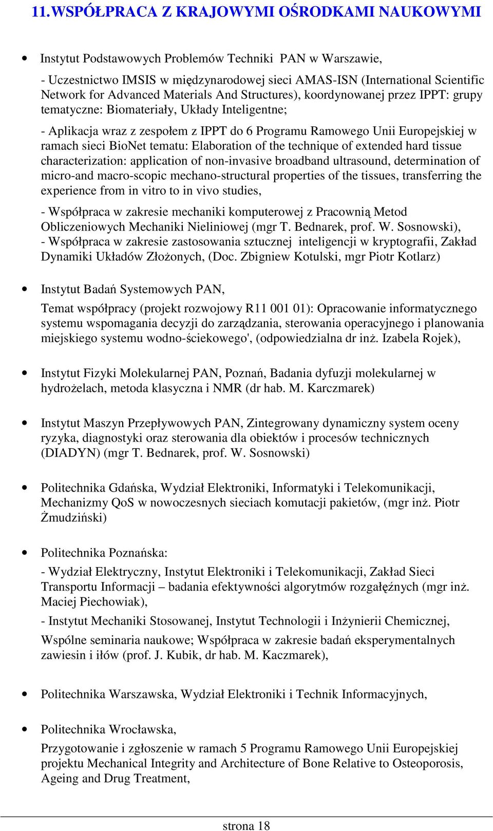 sieci BioNet tematu: Elaboration of the technique of extended hard tissue characterization: application of non-invasive broadband ultrasound, determination of micro-and macro-scopic